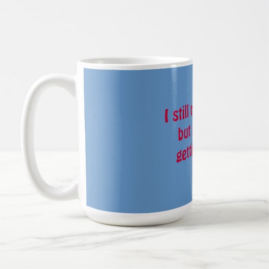Je manque toujours ma tasse drôle ex (Gauche)