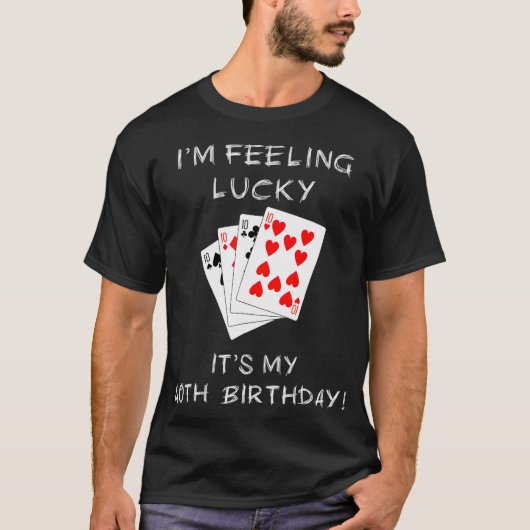 Je Me Sens Lucky C'Est Mon Tshirt Poker 40e Annive (Devant)