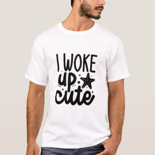 Je me suis réveillé mignon T-shirt graphique drôle