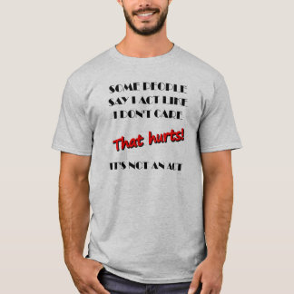 Je m'en fiche Ce n'est pas un acte drôle T-shirt