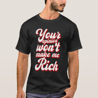 Je mening maakt me niet rijk --- t-shirt