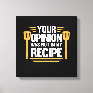 Je mening niet in recept cook chef koken canvas afdruk