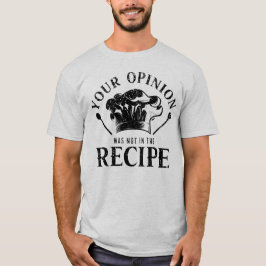 Je mening stond niet in het recept, Kookcitaten T-shirt