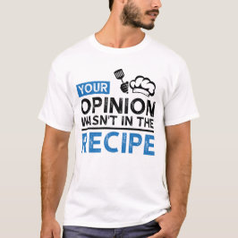 Je mening stond niet in het recept, kookcitaten t-shirt