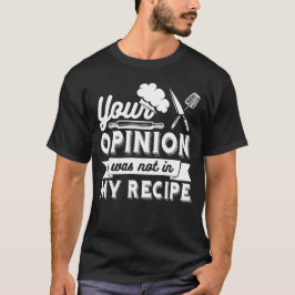 Je mening stond niet in het recept, kookcitaten t-shirt