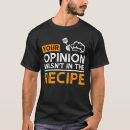 Je mening stond niet in het recept, kookcitaten t-shirt