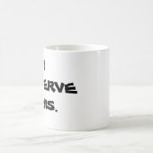 "JE MÉRITE CETTE" TASSE (Centre)