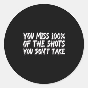 Je mist 100% van de schoten die je niet neemt Moti Ronde Sticker