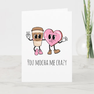 Je mocha me gek koffie grappig ik hou van je kaart