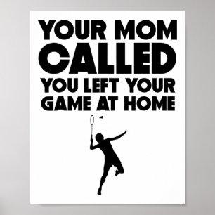 Je moeder belde je en liet je spel thuis badmint poster