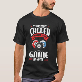 Je moeder belde je, je hebt je potje biljart in de t-shirt
