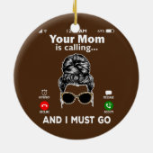 Je moeder belt en ik moet gaan bellen. keramisch ornament (Achterkant)