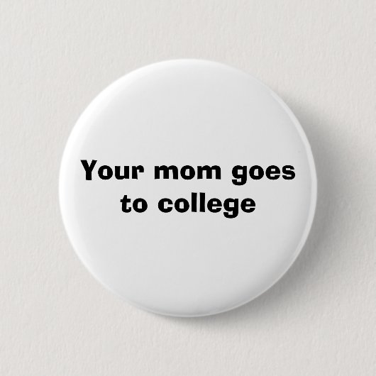 Je moeder gaat naar de universiteit ronde button 5,7 cm (Voorkant)