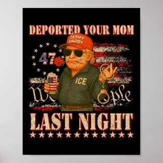 Je moeder gedeporteerd gisteravond papa Trump  Poster