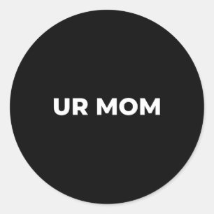 Je moeder - Grappige Moeder Uitdrukking, Sarcastis Ronde Sticker