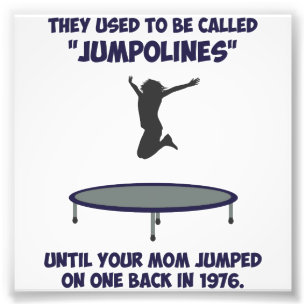Je moeder heeft de trampoline uitgevonden foto afdruk