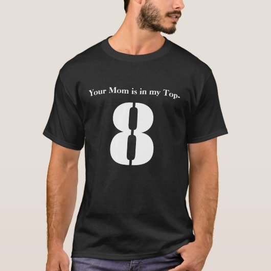 Je moeder is in mijn top-8 t-shirt (Voorkant)