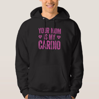 Je moeder is mijn cardio Gezegde 2 Hoodie