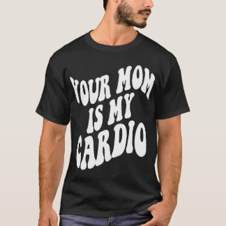 Je moeder is mijn cardio retro trendy kleding op s t-shirt