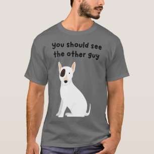 Je moet de andere man zien die een pak slaag heeft t-shirt