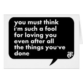 Je moet denken dat ik zo gek ben om van je te houd