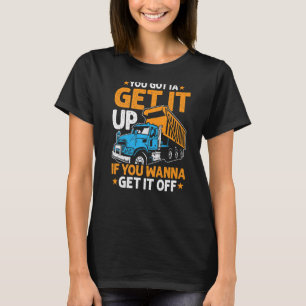 Je moet een pompchauffeur die pap Mannen veegt. T-shirt