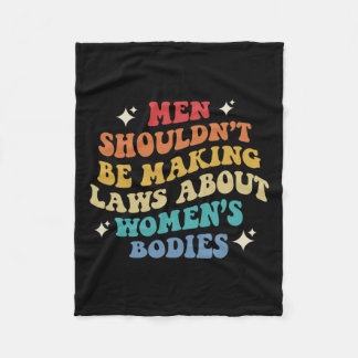 Je moet geen wetten maken over vrouwenlichamen fleece deken