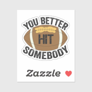 Je Moet Iemand Grappig Tref Voetbal Rugby Cadeau Sticker