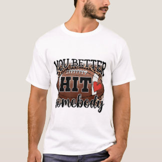 Je moet iemand op spel dag voetbal seizoen voor t-shirt