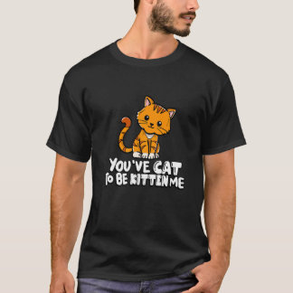 Je moet kat zijn om mij schattige kat kat kat eige t-shirt