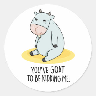Je moet me een grappige geit geven. ronde sticker