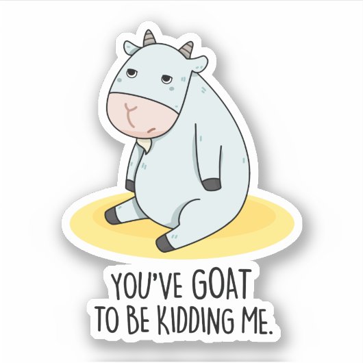 Je moet me een grappige geit geven. sticker (Voorkant)