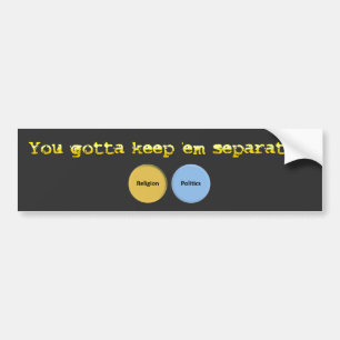 Je moet me gescheiden houden - politiek & religie bumpersticker