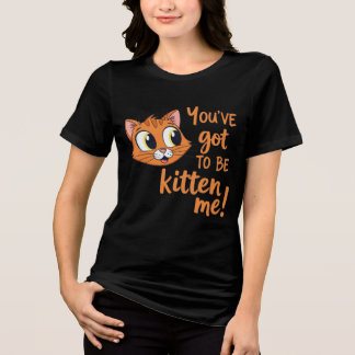 Je Moet Me Kittens Zijn! Grappige Kattengrap Tri-Blend Shirt