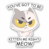Je moet me nu kitten sticker (Voorkant)