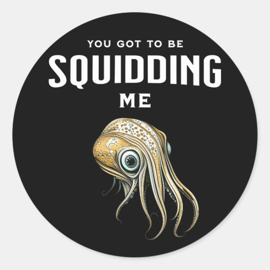 Je moet me Squidding Funny Squid Pun Ronde Sticker (Voorkant)