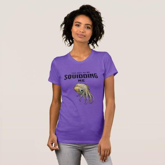 Je moet me Squidding Funny Squid Pun T-shirt (Voorkant volledig)