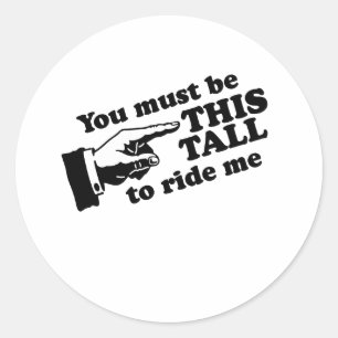 Je moet zo lang zijn om te rijden ronde sticker