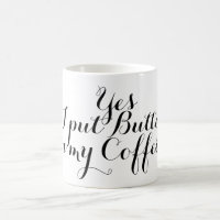 Je mooie gezegde: Ja, ik heb Butter in mijn koffie