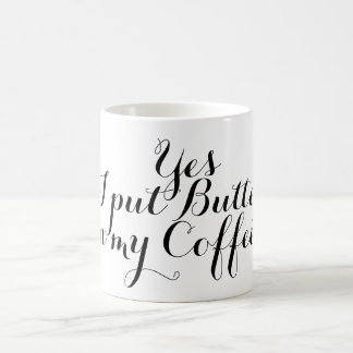 Je mooie gezegde: Ja, ik heb Butter in mijn koffie Koffiemok