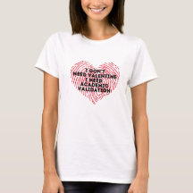 Je n'ai pas besoin d'un T-shirt de Saint Valentin