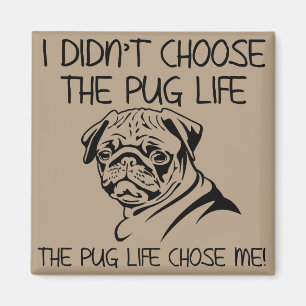 Je n'ai pas choisi la vie de pug - Aimant drôle po