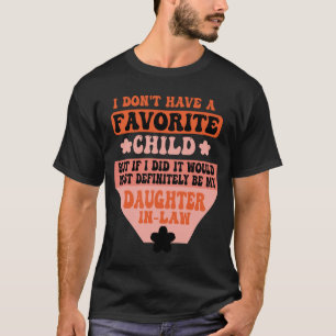 Je N'Ai Pas D'Enfant Préféré Mais T-Shirt De Fille