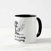 Je n'argumente pas, je fais du débogage. Mug for I (Devant droit)
