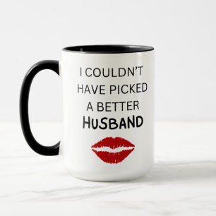 Je n'aurais pas pu choisir une meilleure Mug de Ma