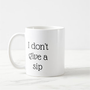 Je Ne Donne Pas De Mug De Sip