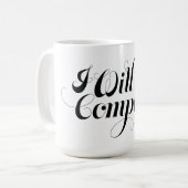 Je ne me conformerai pas tasse (Devant gauche)