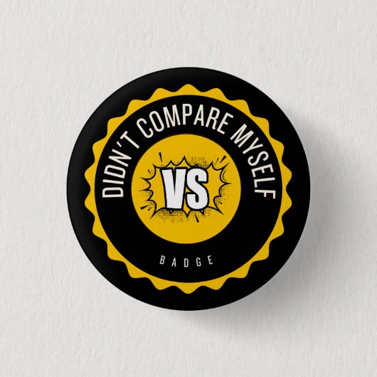 Je ne me suis pas comparé badge (Devant)