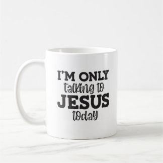 Je ne parle qu'à Jésus aujourd'hui Christian Mug