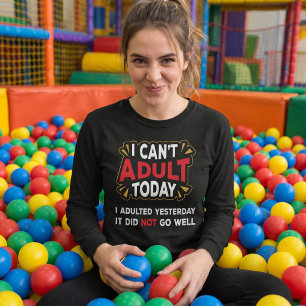 Je ne peux pas être adulte aujourd'hui - T-shirt J